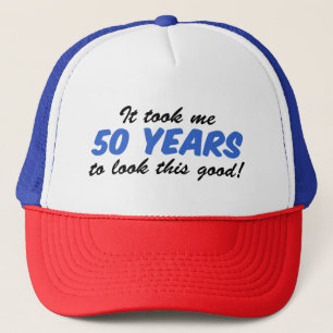 It Took Me 50 Years To Look This Good Hat