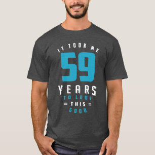 It Took Me 59 Years T-Shirt