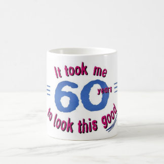 it took me 60 years to look this good coffee mug