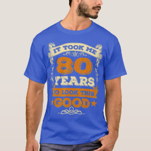 It Took Me 80 Years To Look This Good 1942 80th Bi T-Shirt