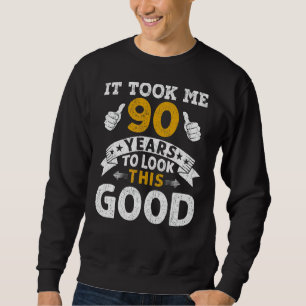 It Took Me 90 Years Saying Men Women 90th Birthda Sweatshirt