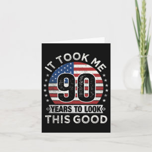 It Took Me 90 Years To Look This Good 90th Birthda Card