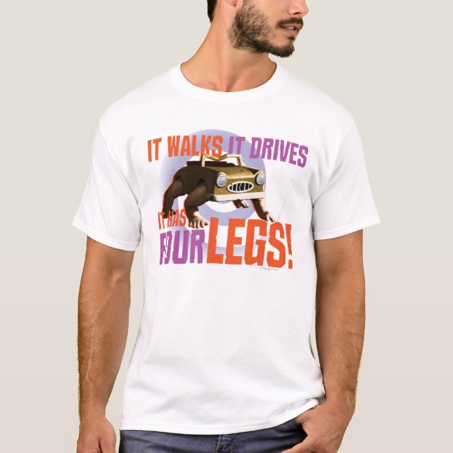 It Walks It Drives It Has Four Legs! T-Shirt (Front)