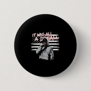 It Was A Dream Men Women Rap 1990s Music Hip Hop  2 Inch Round Button