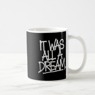 It Was A Dream Men Women Rap 1990s Music Hip Hop Coffee Mug