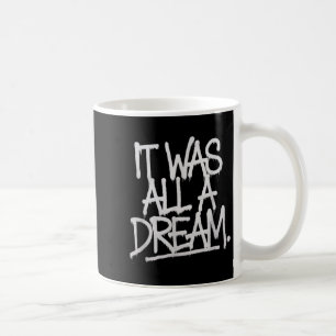 It Was A Dream Men Women Rap 1990s Music Hip Hop Coffee Mug
