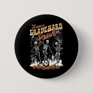 It Was A Graveyard Smash Skeleton Spooky Season Ha 2 Inch Round Button