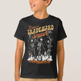It Was A Graveyard Smash Skeleton Spooky Season Ha T-Shirt