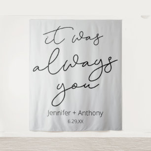 It Was Always You Wedding Backdrop Personalized  Tapestry