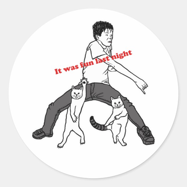 IT WAS FUN LAST NIGHT CLASSIC ROUND STICKER (Front)