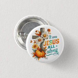It was Jesus....  1 Inch Round Button
