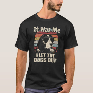 It Was Me I Let The Dogs Out Beagle T-Shirt