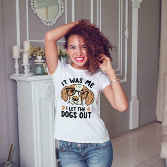 It Was Me I Let The Dogs Out Dogsitter Rescue Dog  T-Shirt (Creator Uploaded)