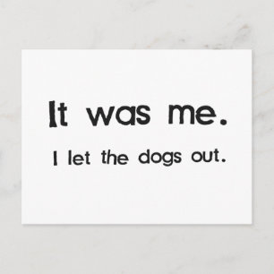 It Was Me, I Let the Dogs Out Postcard