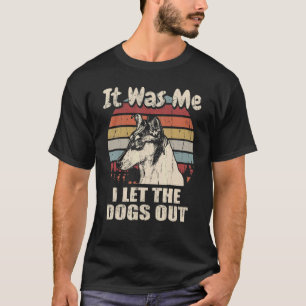 It Was Me I Let The Dogs Out Smooth Collie T-Shirt