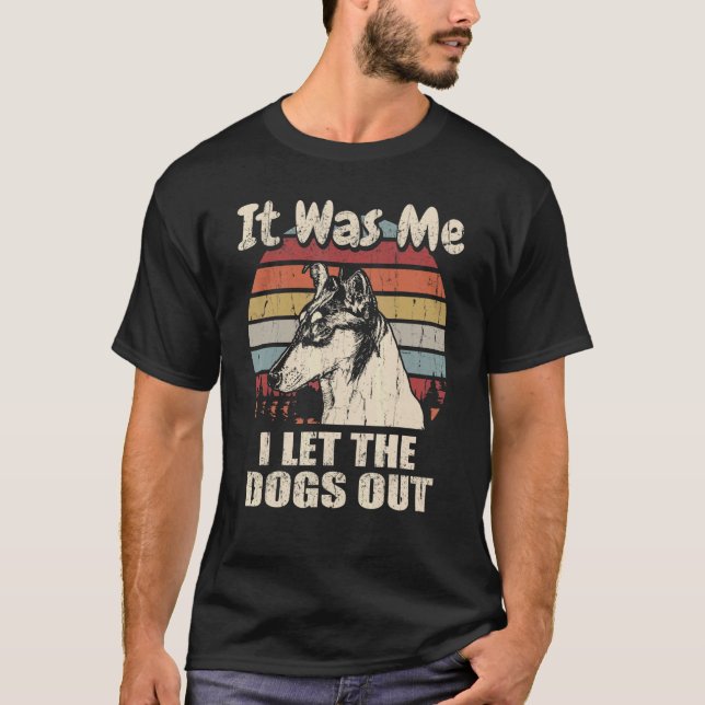 It Was Me I Let The Dogs Out Smooth Collie T-Shirt (Front)