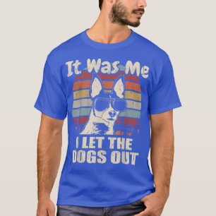 It Was Me I Let The Dogs Out Toy Fo Terrier Lover T-Shirt