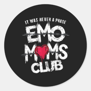 It Was Never A Phase Emo Moms Club Funny  Classic Round Sticker