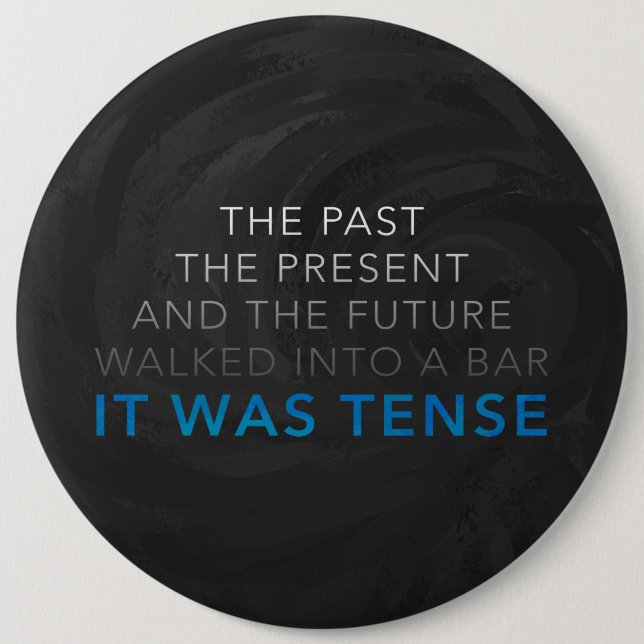 It Was Tense 6 Inch Round Button (Front)