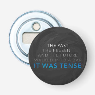 It Was Tense Bottle Opener