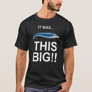 It Was This Big    Fishing Gag Hilarious Funniest  T-Shirt