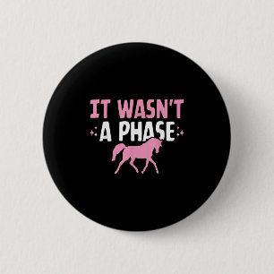 It Wasnt A Phase Funny Equestrian Horse Riding Gir 2 Inch Round Button