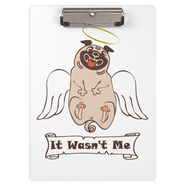 It Wasn't Me angel pug funny quote    Clipboard (Front)