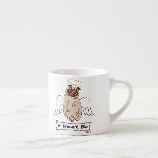 It Wasn't Me angel pug funny quote  Espresso Cup (Right)