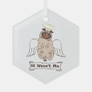 It Wasn't Me angel pug funny quote    Glass Ornament