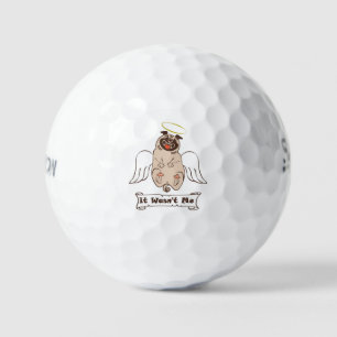 It Wasn't Me angel pug funny quote    Golf Balls