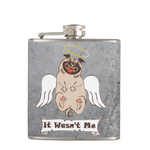 It Wasn't Me angel pug funny quote    Hip Flask