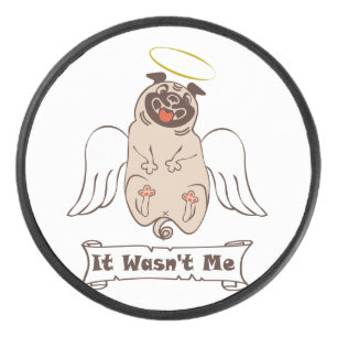 It Wasn't Me angel pug funny quote    Hockey Puck
