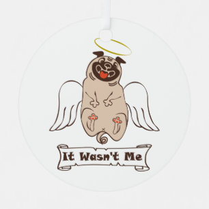 It Wasn't Me angel pug funny quote    Metal Ornament