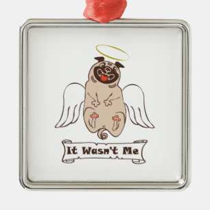 It Wasn't Me angel pug funny quote    Metal Ornament