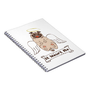 It Wasn't Me angel pug funny quote Notebook