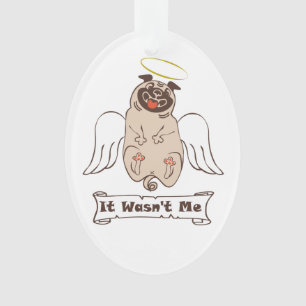 It Wasn't Me angel pug funny quote    Ornament