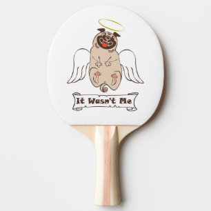 It Wasn't Me angel pug funny quote    Ping Pong Paddle