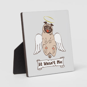 It Wasn't Me angel pug funny quote    Plaque