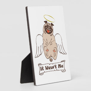 It Wasn't Me angel pug funny quote    Plaque