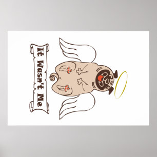 It Wasn't Me angel pug funny quote    Poster