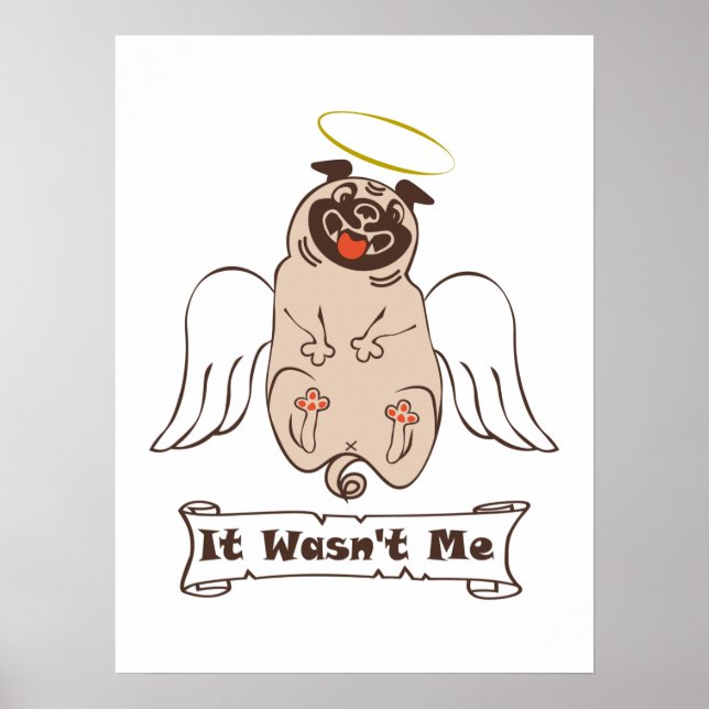 It Wasn't Me angel pug funny quote    Poster (Front)
