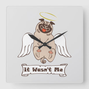 It Wasn't Me angel pug funny quote    Square Wall Clock