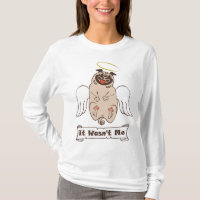 It Wasn't Me angel pug funny quote T-Shirt
