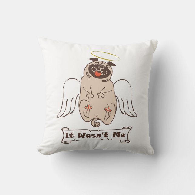 It Wasn't Me angel pug funny quote    Throw Pillow (Front)