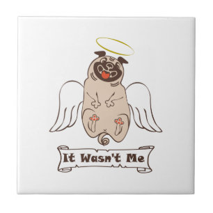It Wasn't Me angel pug funny quote Tile