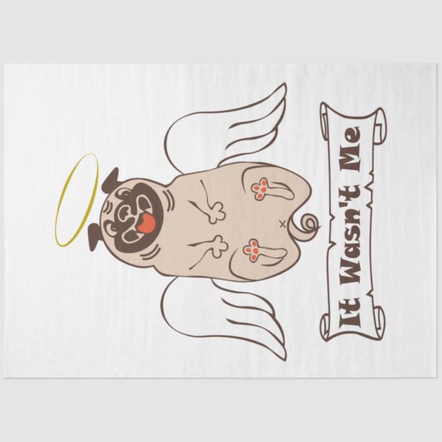 It Wasn't Me angel pug funny quote    Tissue Paper (Front)