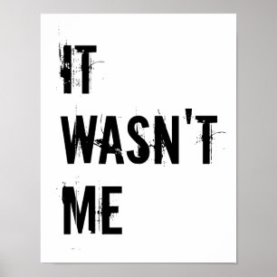 It Wasn't Me Typography Poster