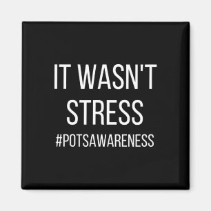 It Wasn't Stress Pots Condition Dysautonomia Aware Magnet