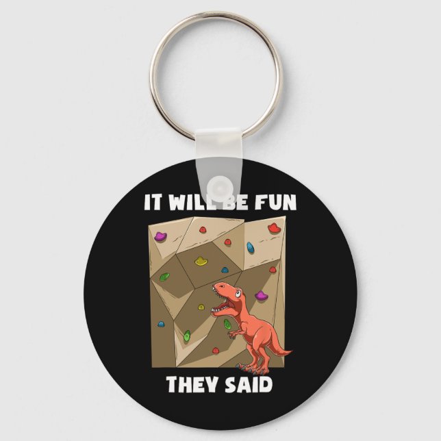 It Will Be Fun T Rex - Bouldering And Rock Climbin Keychain (Front)