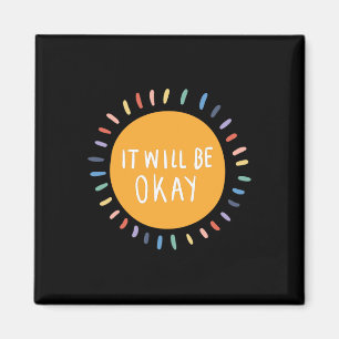 It Will Be Okay Mental Health Problems Inspiration Magnet